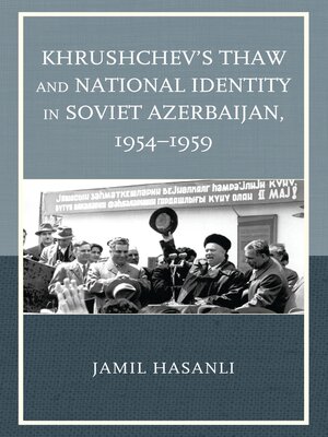 cover image of Khrushchev's Thaw and National Identity in Soviet Azerbaijan, 1954&#8211;1959